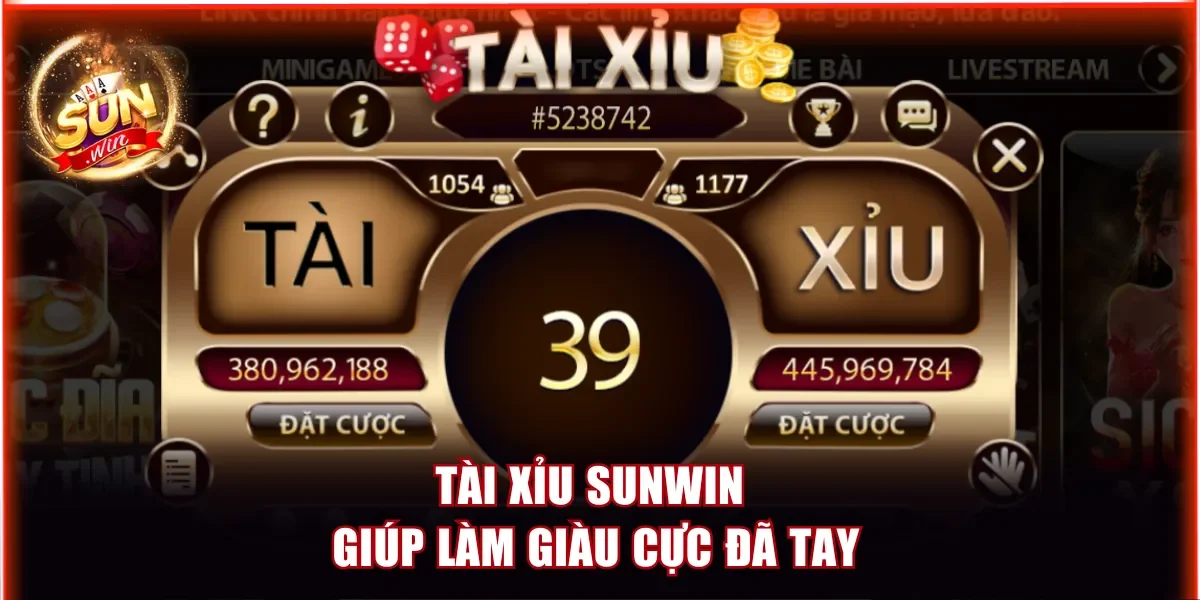 Tài Xỉu Sunwin - Game Hot Giúp Newbie Đổi Vận Siêu Nhanh 1 Tài Xỉu Sunwin giúp làm giàu cực đã tay