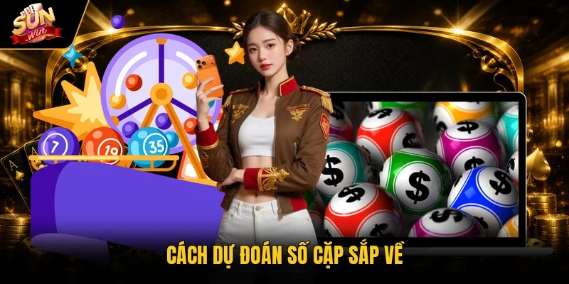 Cách dự đoán số cặp sắp về