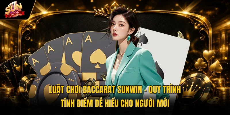 Luật chơi baccarat sunwin
