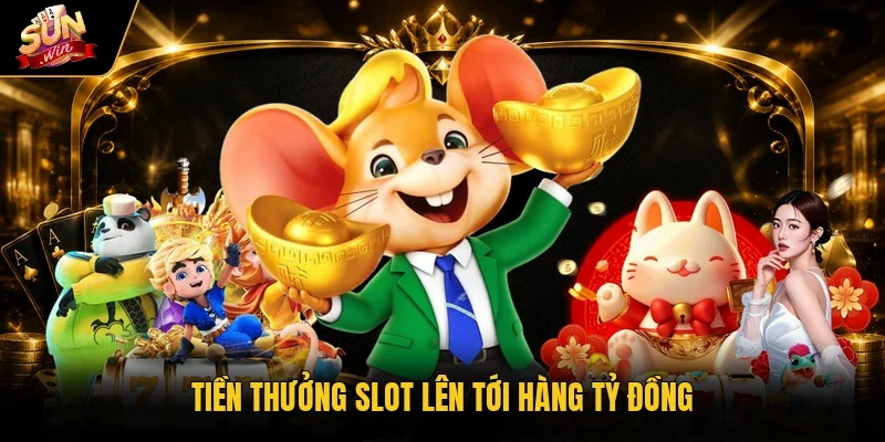 Tiền thưởng slot lên tới hàng tỷ đồng