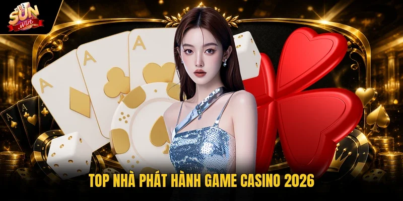 Top nhà phát hành game casino 2026
